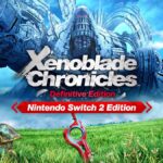 Review: Xenoblade Chronicles Definitive Edition – Nintendo Switch 2 Edition